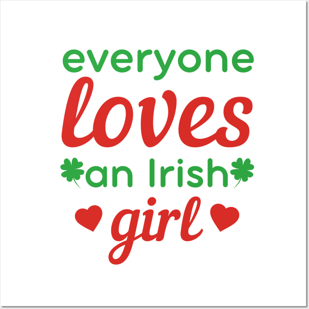 Everyone loves an Irish girl St Patricks day quote Wall Art by Cute Tees Kawaii